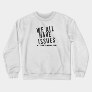 Got Issues? Crewneck Sweatshirt